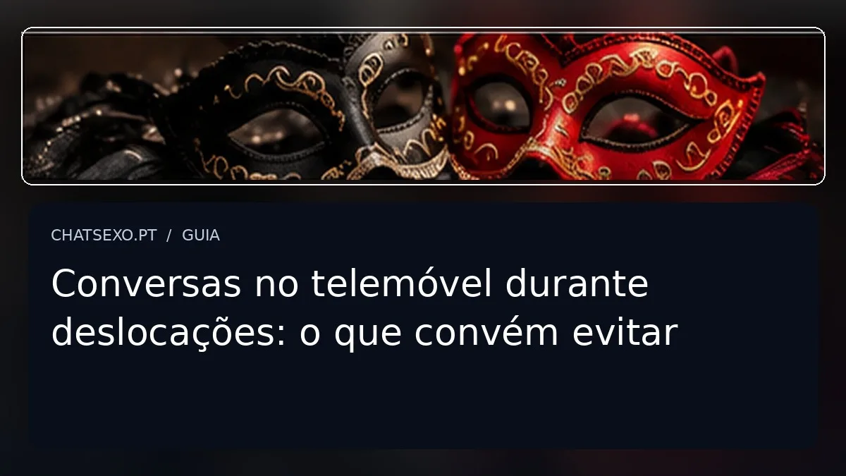 Imagem editorial sobre conversas no telemóvel durante deslocações: o que convém evitar, com detalhe fotográfico e título sobreposto.